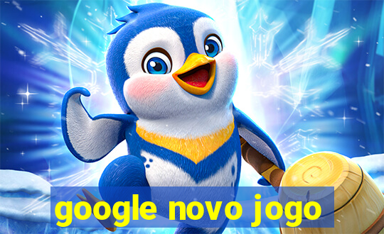 google novo jogo